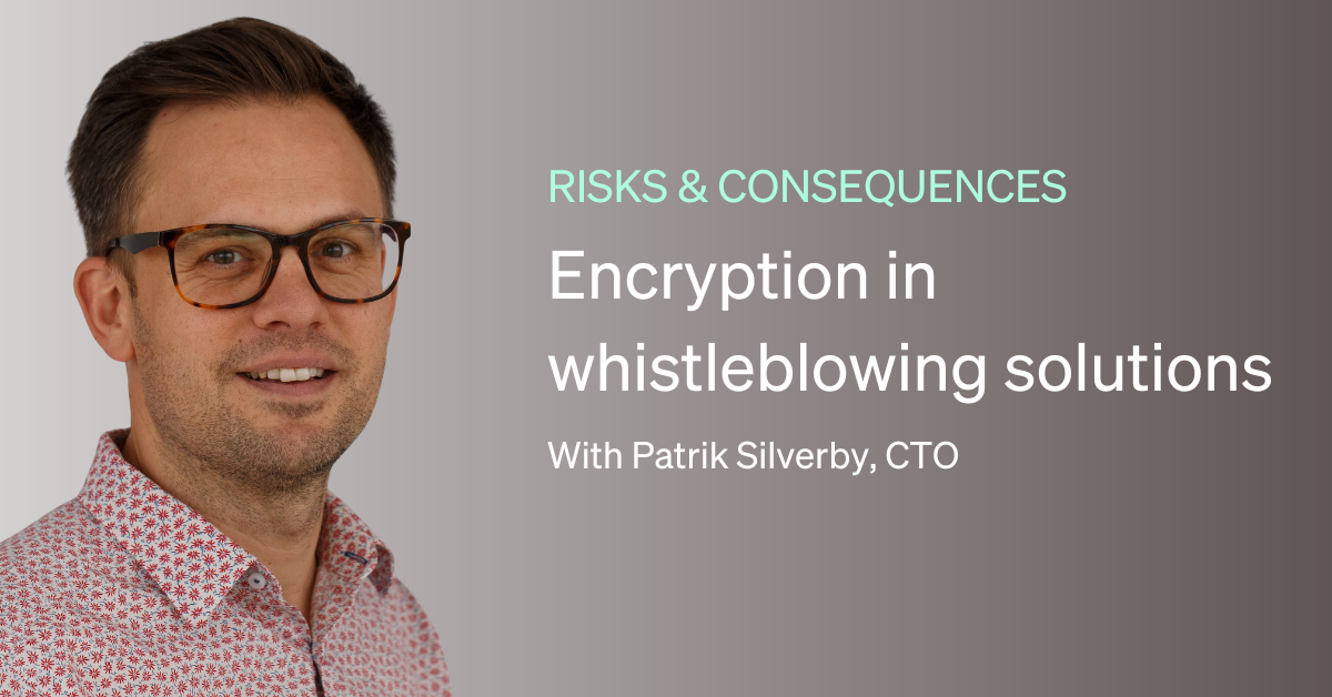Encryption in whistleblowing solutions, with Patrik Silverby, CTO at Whistelelink.